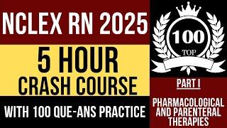 High-Yield 5-Hour NCLEX Crash Course and Exam Practice Pharmacological & Parenteral Therapies Part I