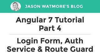 Angular 7 Tutorial Part 4 - Login Form, Authentication Service & Route Guard