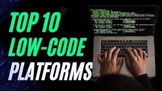 Top 10  Low-Code Platforms That Will Become More Popular In 2023