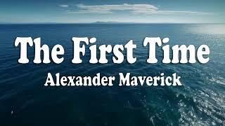 The First Time - Alexander Maverick