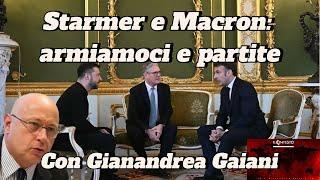 Starmer e Macron: armiamoci e partite | Gianandrea Gaiani