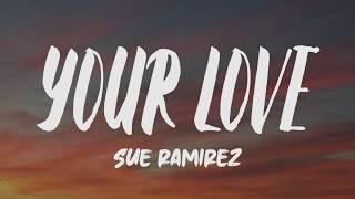 Sue Ramirez - Your Love (Cover) (Lyrics)