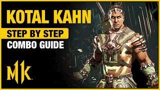 KOTAL KAHN Combo Guide - Step By Step + Tips & Tricks