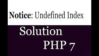 PHP 7 Notice Undefined Index Solution Tutorial