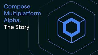 Compose Multiplatform Alpha: The Story