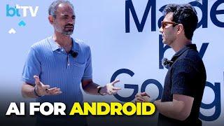 Exclusive Chat With Google’s Sameer Samat: AI For All On Android? | Tech Today