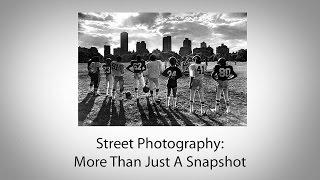 Street Photography: More Than Just A Snapshot