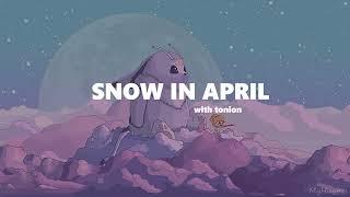 SNOW IN APRIL (w.tonion) LOFI MUSIC | #track3.1