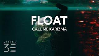 Call Me Karizma - Float (Lyrics)