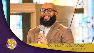 "Don't Let This Get To You" Daniel 2:12-18::Maintaining The Standard