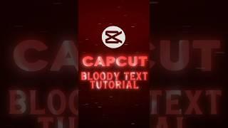 CapCut | Bloody Text Tutorial  | *REQUESTED* #shorts #tutorial