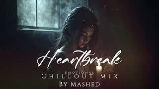 Heartbreak Mashup | CP Music | Emotional Chillout Mix