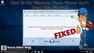 Fix Windows Photo Viewer Can’t Open This Picture | Video Guide | Rescue Digital Media