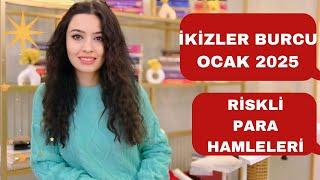 İKİZLER BURCU / RİSKLİ PARA HAMLELERİ / OCAK 2025 /