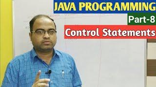 JAVA PROGRAMMING | Part-8 | Control Statements