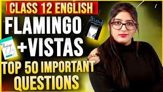 Class 12 english important questions 2025 | Flamingo+Vistas Top 50 Question| Cbse Class 12 English