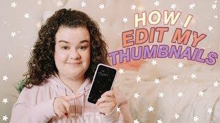 How I Edit My Thumbnails On My iPhone 2019!