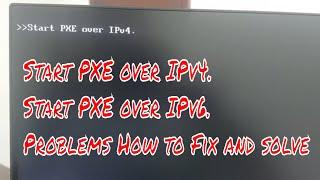 Start PXE over IPv4. and Start PXE over IPv6. Problems How to Fix and solve || Ahmad Latif