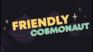 FriendlyCosmonaut Intro