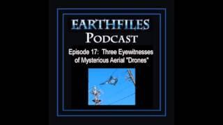 Earthfiles Podcast #17: Three Eyewitnesses of Mysterious Aerial “Drones”