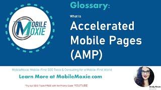 What is AMP (Accelerated Mobile Page HTML)? MobileMoxie SEO Dictionary - Glossary - Lingo