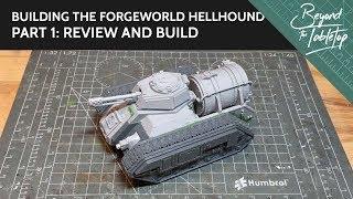 Building the Forgeworld Hellhound. Part 1: Review and Build