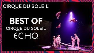 The Best of ECHO | Cirque du Soleil