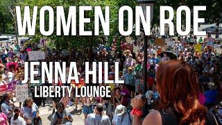 Women on Roe: Jenna Hill- Liberty Lounge