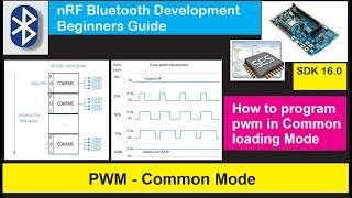 nRF5 SDK - Tutorial for Beginners Pt 28 - PWM - Common Mode Programming