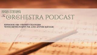 High Strung, The Orchestra Podcast: Episode #32 "Chord Changes" with Beth Fortune and Annie Savage