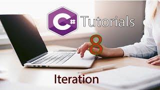 C# Tutorial 8   Iteration