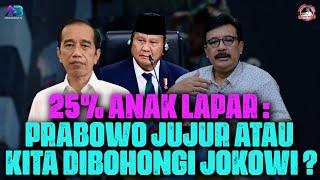 25% ANAK LAPAR : PRABOWO JUJUR ATAU KITA DIBOHONGI JOKOWI SELAMA INI ?