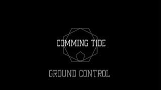 Comming Tide - Ground Control