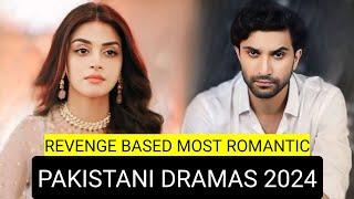 Top 8 Revenge Based Most Romantic Pakistani Dramas 2024