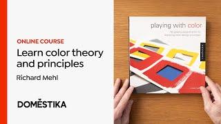 Color Theory: Exploration & Application - A course by Richard Mehl | Domestika English