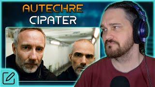 I NEVER WANT TO HEAR THIS AGAIN // Autechre - Cipater // Composer Reaction & Analysis