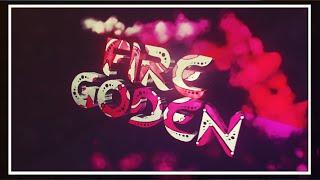 •「INTRO」• F I R E G O D E N