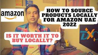 How To Source Locally From UAE Dubai For Amazon 2022/ Is it Worth It?