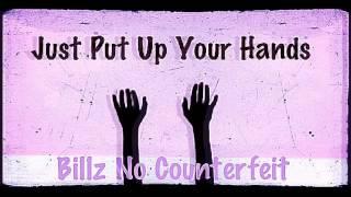 Billz No Counterfeit - Just Put Up Your Hands