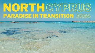 North Cyprus - Paradise in Transition 2024