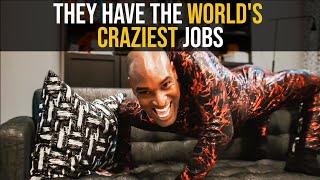 They Have The World's Craziest Jobs