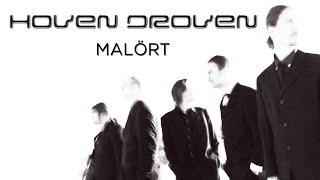 HOVEN DROVEN - MALÖRT