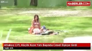 Parkta Cinsel İlişkiye Girdiler  Hemde Küçük Kızlarının Yanında!!!!!!!!!