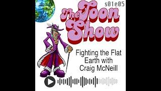 s01e05 Fighting the Flat Earth with Craig McNeill