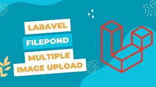 Uploading Multiple Images with Laravel and Filepond: A Step-by-Step Tutorial