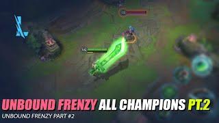 All Unbound Frenzy Champion Skill | Part #2 - Wild Rift