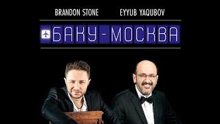 Brandon Stone & Eyyub Yaqubov  "Самолет Баку-Москва"