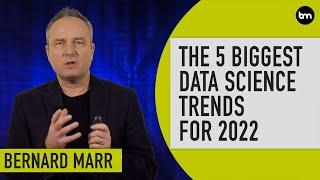 The 5 Biggest Data Science Trends In 2022