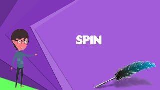 What is Spin (physics)? Explain Spin (physics), Define Spin (physics), Meaning of Spin (physics)