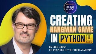 Creating a Hangman Game in Python with Erik Gross, Co-Founder of The Tech Academy